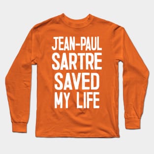 Jean-Paul Sartre Saved My Life Long Sleeve T-Shirt